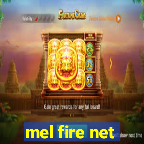 mel fire net